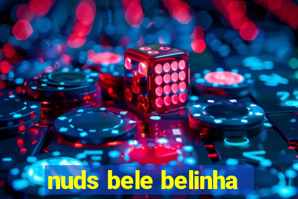 nuds bele belinha